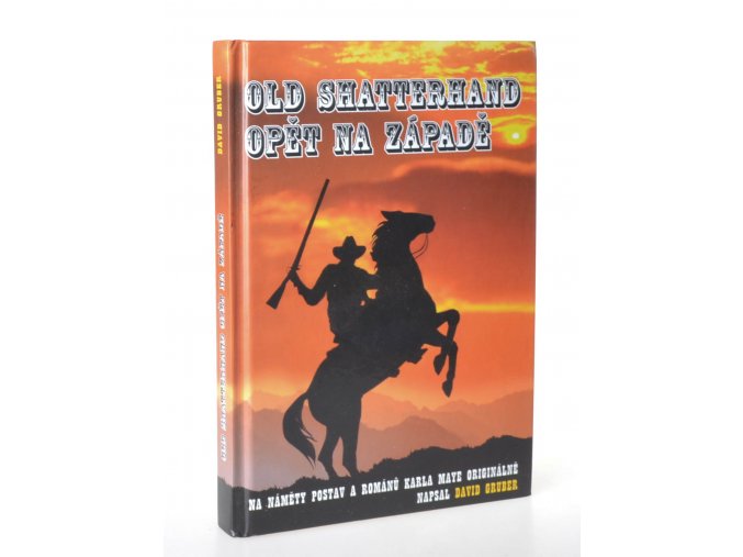 Old Shatterhand opět na Západě : na náměty postav a románů Karla Maye originálně napsal David Gruber