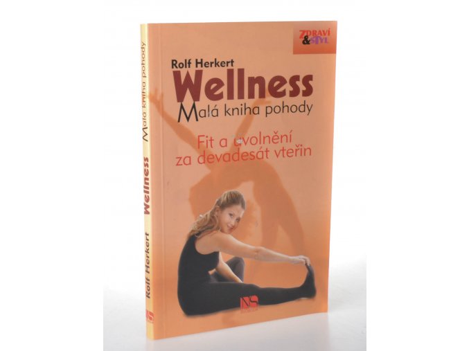 Wellness : malá kniha pohody : fit a uvolnění za devadesát vteřin