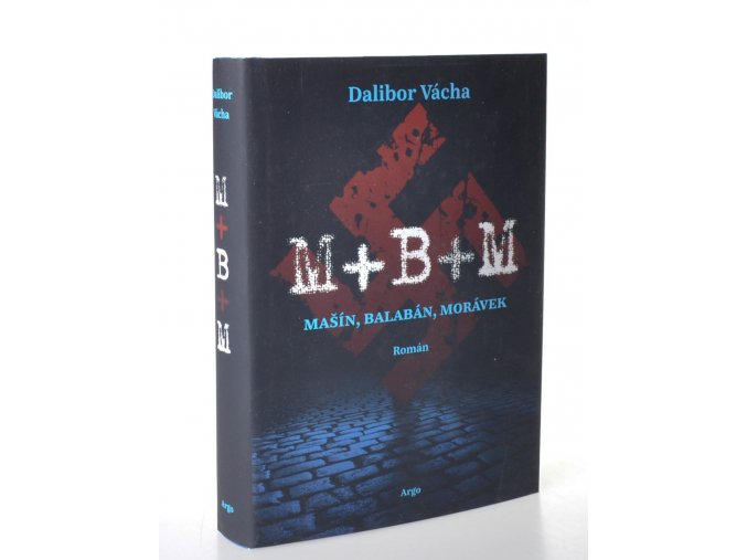 M+B+M : Mašín, Balabán, Morávek : román