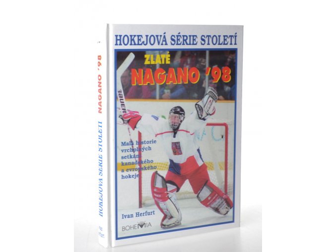 Hokejová série století : malá historie vrcholných setkání kanadského a evropského hokeje : hokejová série století pokračuje : Nagano '98 - den za dnem