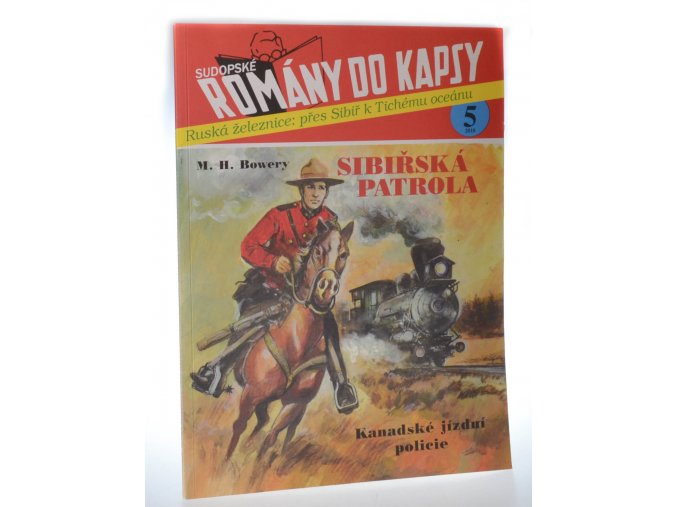 Sibiřská patrola Kanadské jízdní policie : ruská železnice : přes Sibiř k Tichému oceánu