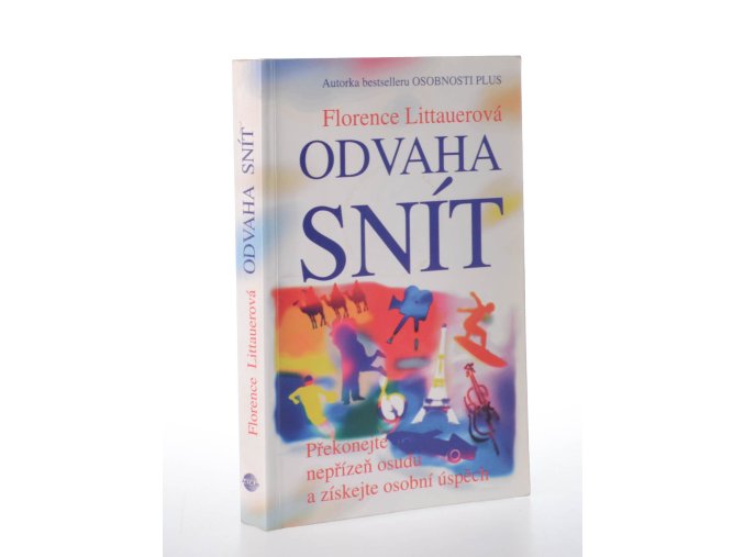 Odvaha snít : překonejte nepřízeň osudu a získejte osobní úspěch