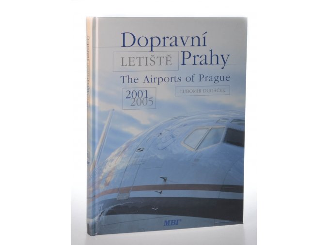 Dopravní letiště Prahy = The Airports of Prague : 2001 - 2005