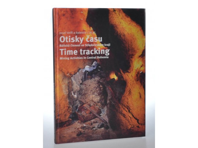 Otisky času : báňská činnost ve Středočeském kraji = Time tracking : mining activities in Central Bohemia