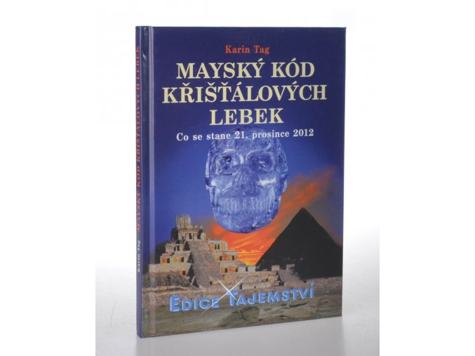 Mayský kód křišťálových lebek : co se stane 21. prosince 2012