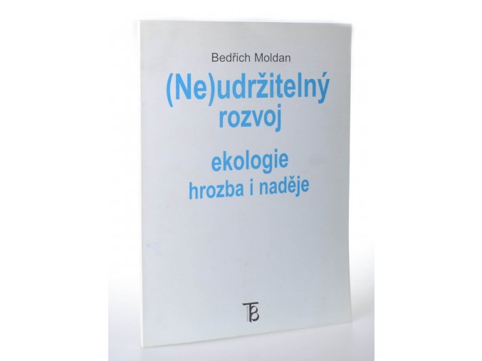 (Ne)udržitelný rozvoj ekologie - hrozba i naděje