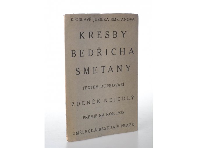 Kresby Bedřicha Smetany : k oslavě jubilea Smetanova 1824-1924