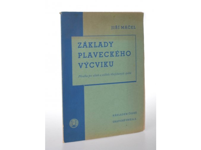 Základy plaveckého výcviku : příručka pro učitele a cvičitele tělovýchovných spolků