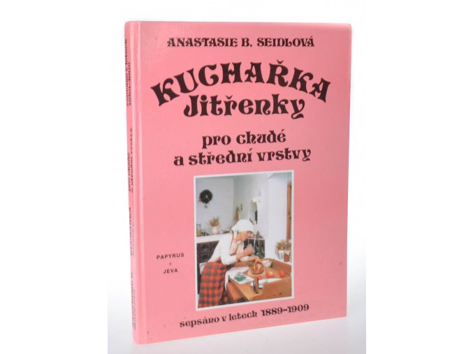 Kuchařka Jitřenky pro chudé a střední vrstvy : sepsáno v letech 1889 - 1909