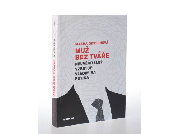 Muž bez tváře : neuvěřitelný vzestup Vladimíra Putina