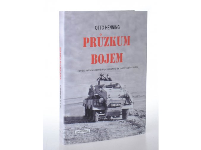 Průzkum bojem : paměti velitele obrněné průzkumné jednotky wermachtu