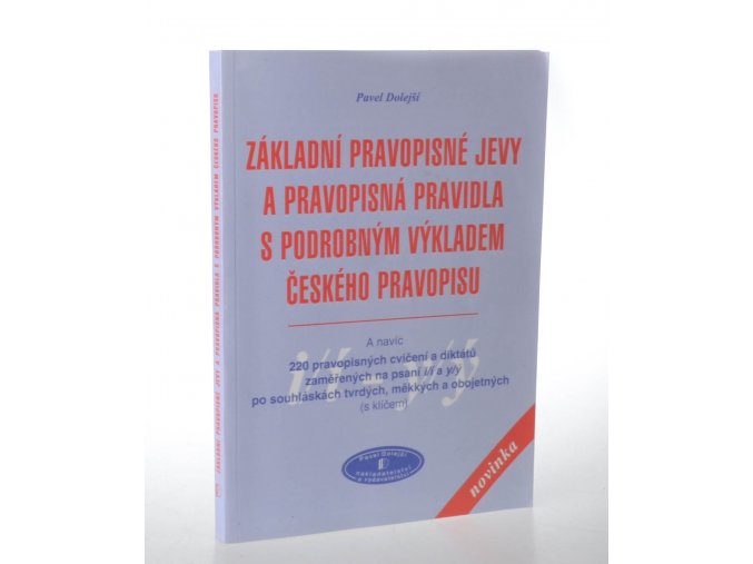 Základní pravopisné jevy a pravopisná pravidla s odborným výkladem českého pravopisu