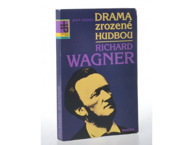 Drama zrozené hudbou : Richard Wagner