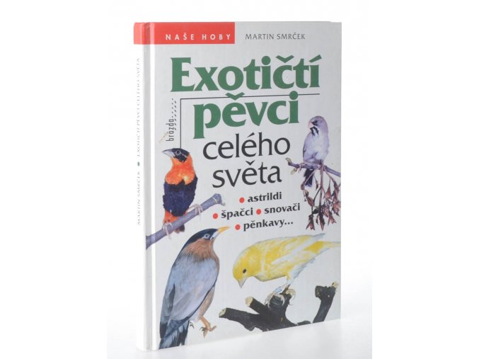 Exotičtí pěvci celého světa : astrildi, špačci, snovači, pěnkavy