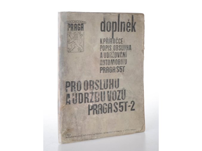 Pro obsluhu a údržbu vozů PRAGA S5T-2 : doplněk k příručce: Popis, obsluha a udržování automobilu PRAGA S5T