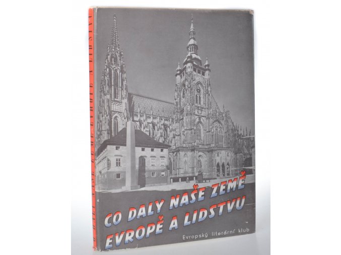 Co daly naše země Evropě a lidstvu : Od slovanských věrozvěstů k národnímu obrození (1939)
