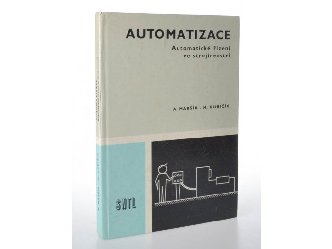 Automatizace : automatické řízení ve strojírenství