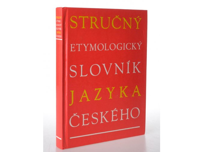 Stručný etymologický slovník jazyka českého se zvláštním zřetelem k slovům kulturním a cizím (1992)