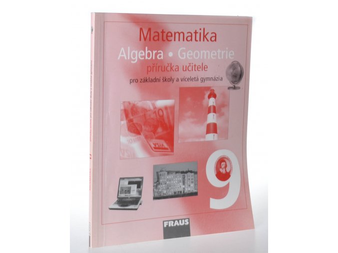 Matematika 9 : algebra, geometrie : příručka učitele pro základní školy a víceletá gymnázia (2010)