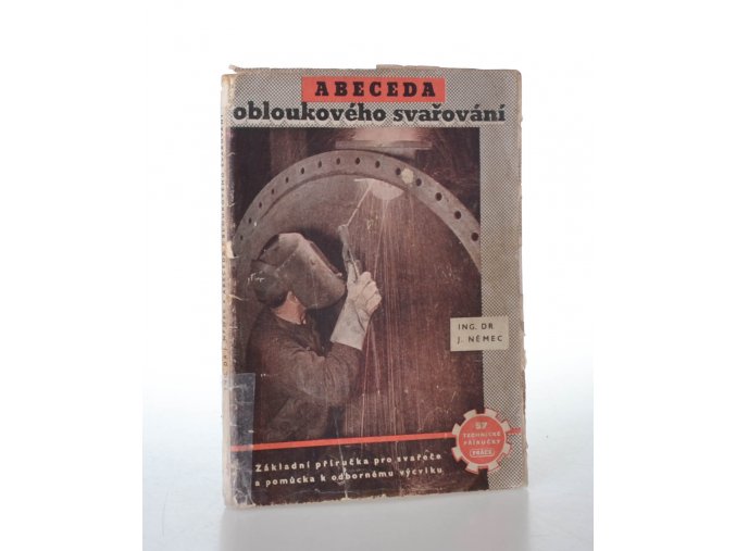 Abeceda obloukového svařování : základní příručka pro svářeče a pomůcka k odbornému výcviku (1952)