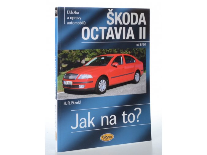 Údržba a opravy automobilů Škoda Octavia II : Sedan, Kombi; zážehové motory..., vznětové motory...