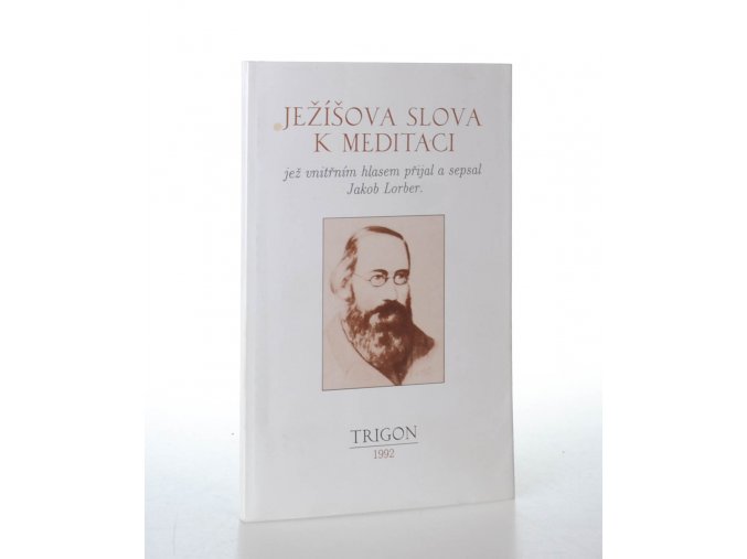 Ježíšova slova k meditaci : jež vnitřním hlasem přijal a sepsal Jakob Lorber