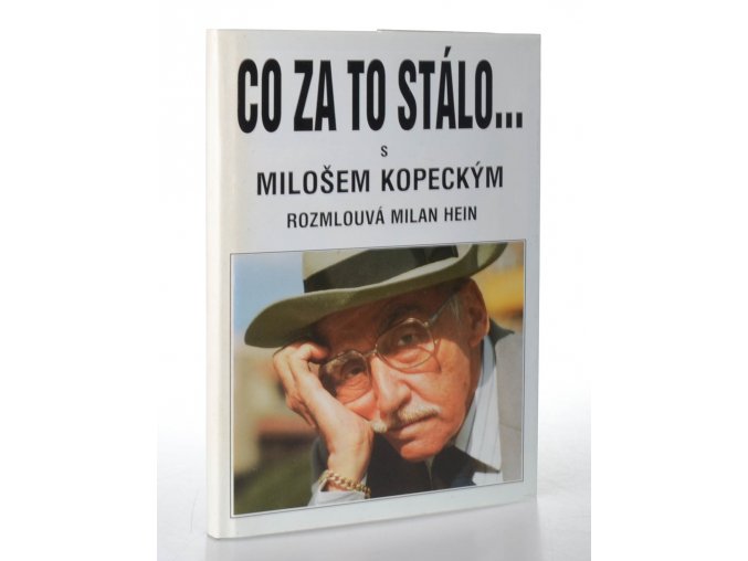 Co za to stálo ... : s Milošem Kopeckým rozmlouvá Milan Hein (1996)