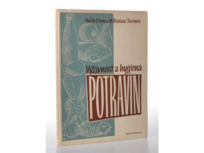Výživnost a hygiena potravin : zdravotní průvodce s tabulkami pro školu i domácnost