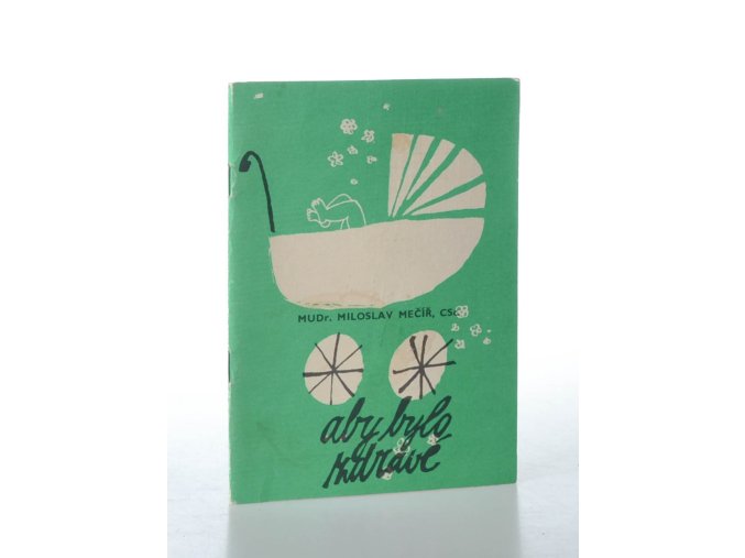 Aby bylo zdravé : péče o dítě v prvních měsících života