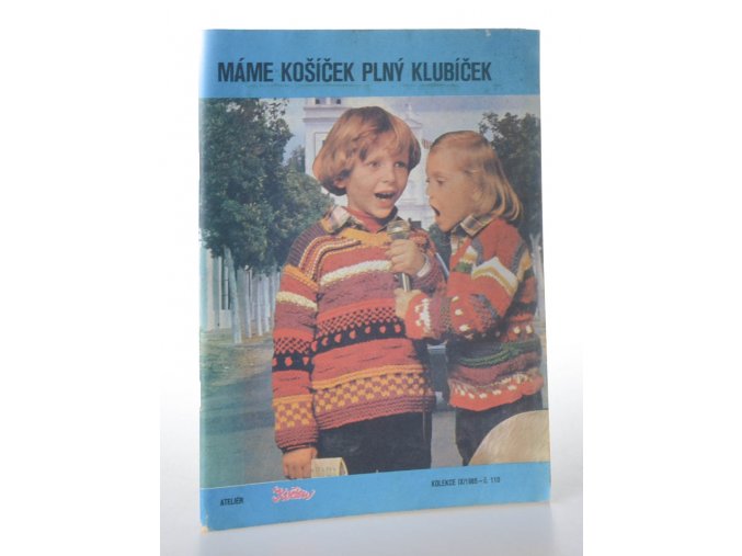 Ateliér Květen, kolekce 9/1985, číslo 110, Máme košíček plný klubíček