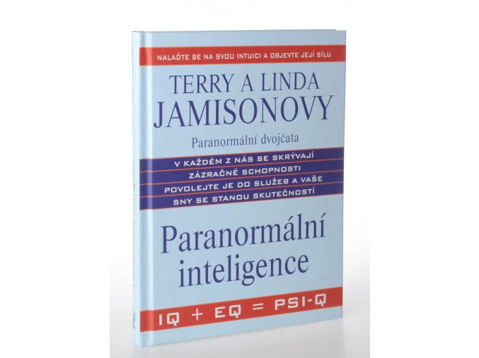 Paranormální inteligence : IQ + EQ = PSI-Q : nalaďte se na svou intuici a objevte její sílu