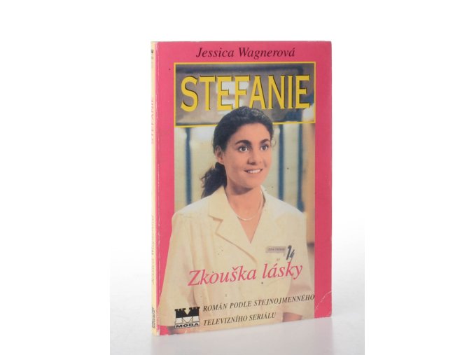 Stefanie. Zkouška lásky : román podle stejnojmenného televizního seriálu