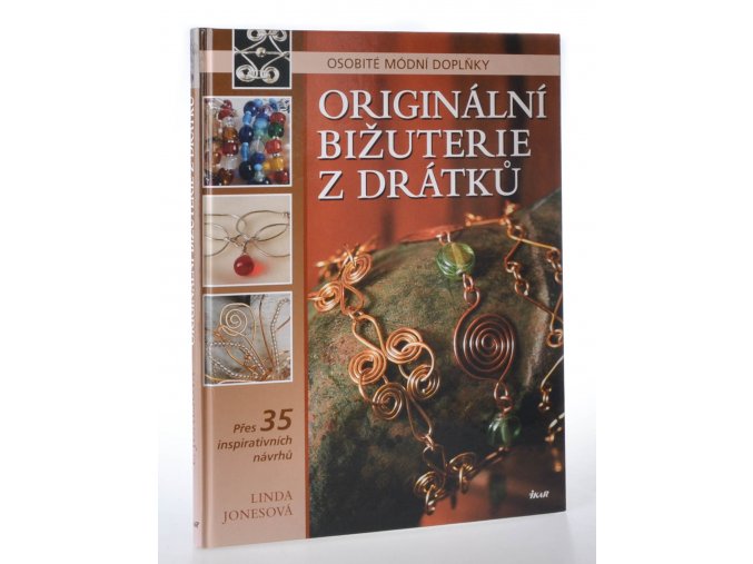 Originální bižuterie z drátků : osobité módní doplňky