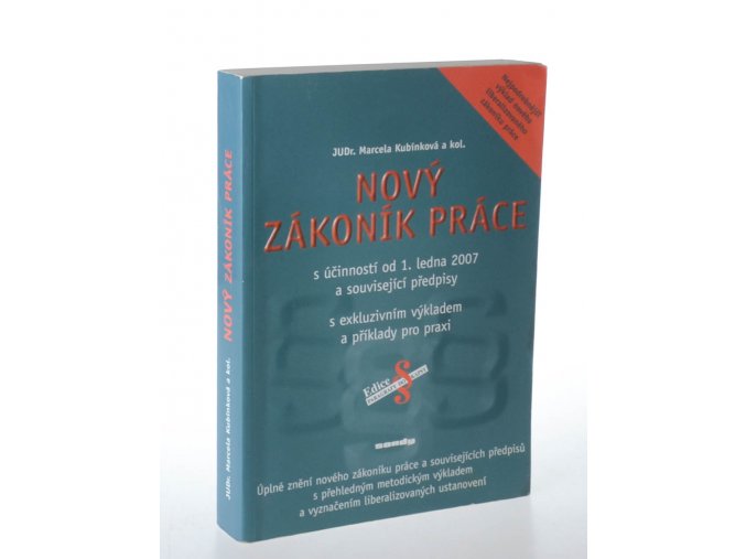 Nový zákoník práce : s účinností od 1. ledna 2007 a souvisejícími předpisy : s exklizivním výkladem a příklady pro praxi