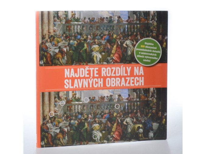 Najděte rozdíly na slavných obrazech : najděte 800 důmyslně pozměněných detailů v mistrovských dílech výtvarného umění