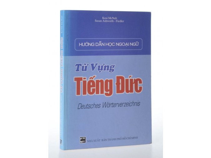 Huong Dan Hoc Ngoai Ngu Tu Vung Tieng Duc : Deutsches Wörterverzeichnis