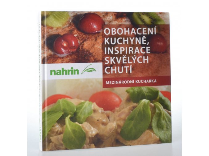 Obohacení kuchyně, inspirace skvělých chutí : mezinárodní kuchařka