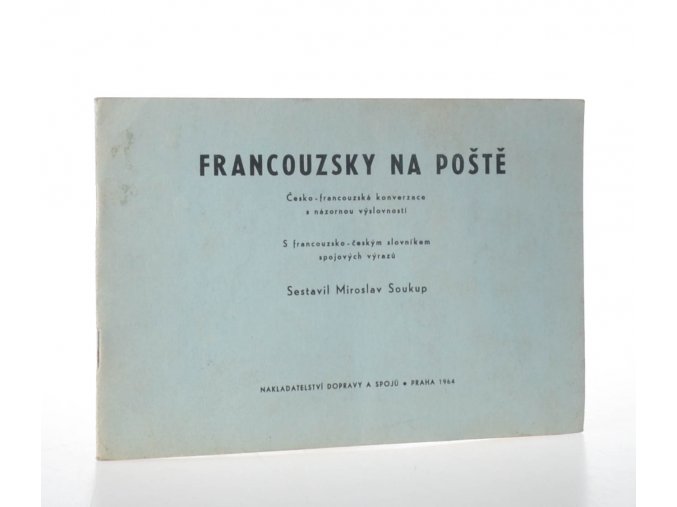 Francouzsky na poště : česko-francouzská konverzace s názornou výslovností : s francouzsko-českým slovníkem spojových výrazů