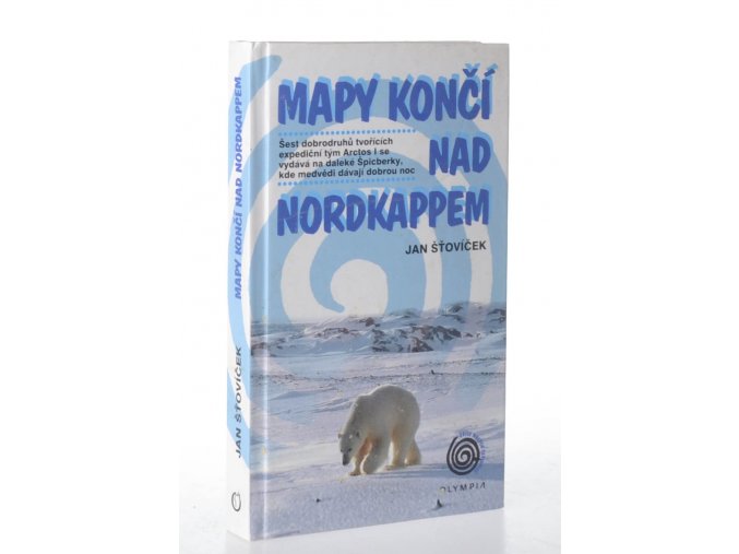 Mapy končí nad Nordkappem : šest dobrodruhů tvořících expediční tým Arctos I se vydává na daleké Špicberky, kde medvědi dávají dobrou noc