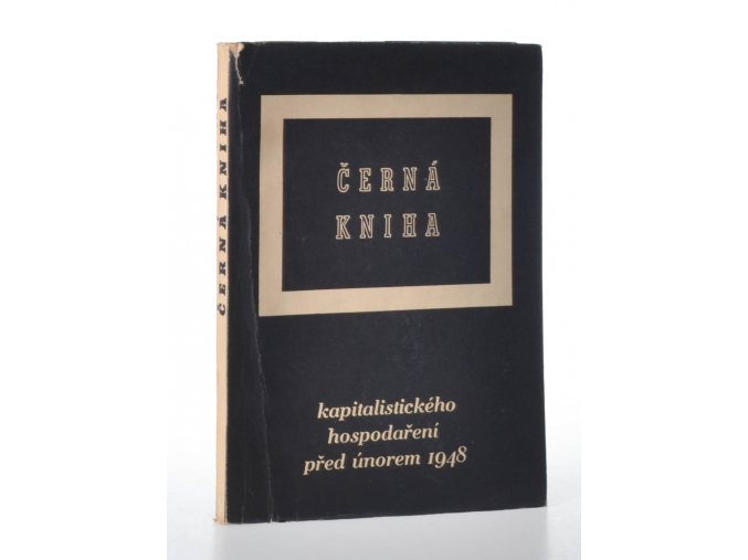 Černá kniha kapitalistického hospodaření před únorem 1948 : sbírka dokumentů