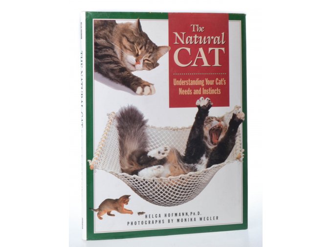 The natural cat : understanding your cat's needs and instincts