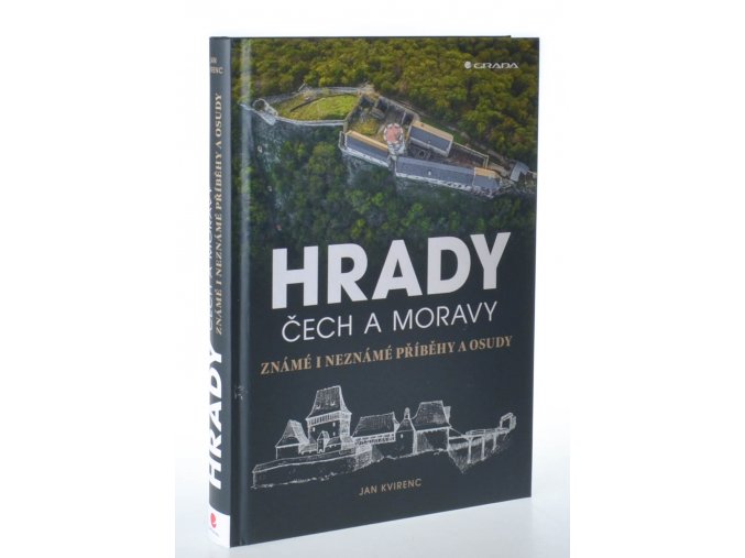 Hrady Čech a Moravy : známé i neznámé příběhy a osudy