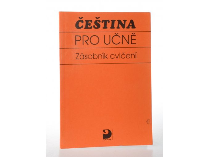 Čeština pro učně : zásobník cvičení : pro všechny ročníky tříletých oborů SOU