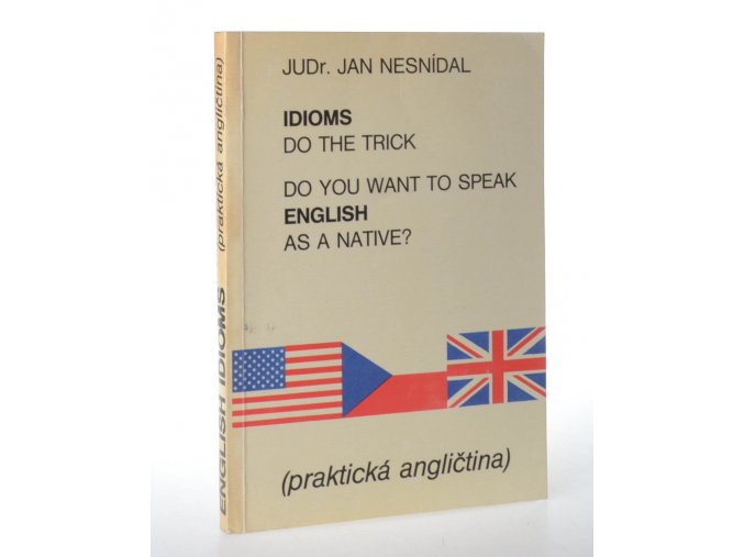 Do you want to speak english as a native? : idioms do the truck (praktická angličtina)