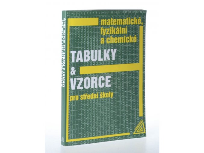 Matematické, fyzikální a chemické tabulky a vzorce pro střední školy