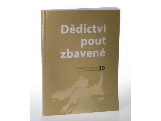 Dědictví pout zbavené : 30 památkových obnov za 30 let demokracie