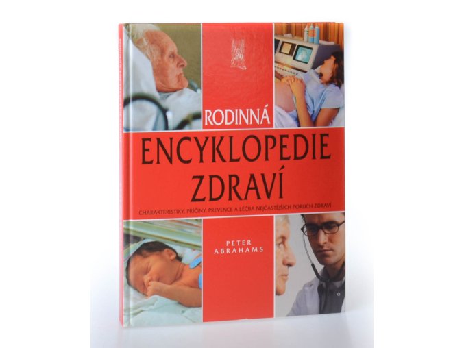 Rodinná encyklopedie zdraví : charakteristiky, příčiny, prevence a léčba nejčastějších poruch zdraví (2005)