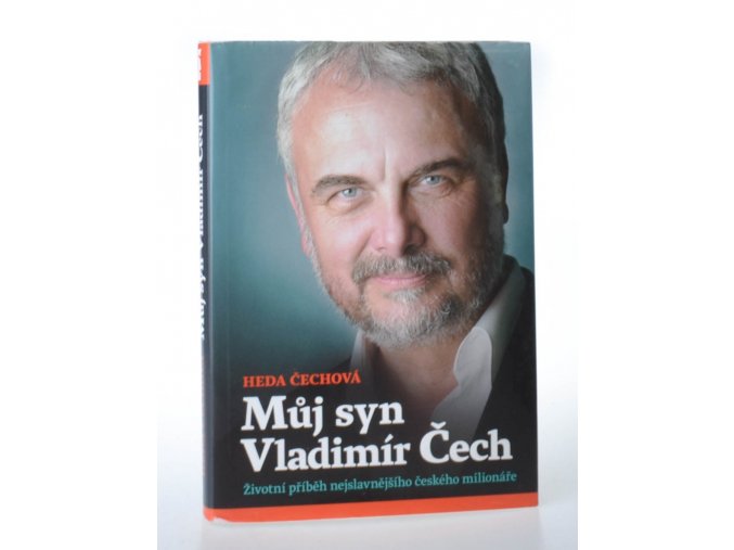 Můj syn Vladimír Čech : životní příběh nejslavnějšího českého milionáře