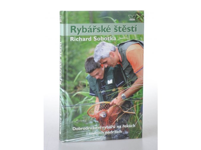 Rybářské štěstí : dobrodružství rybářů na řekách a vodních nádržích