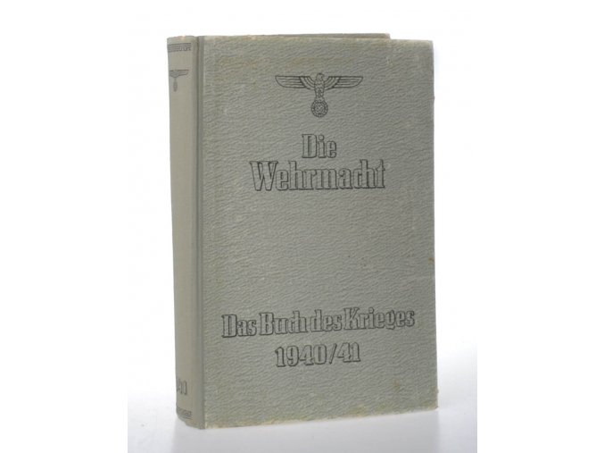 Die Wehrmacht : Das Buch des Krieges 1940/41